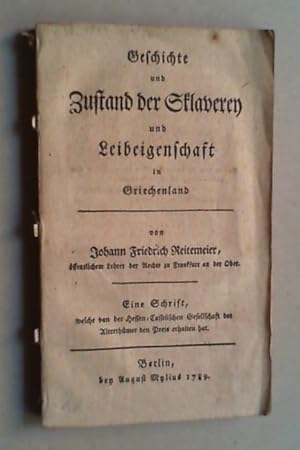 Geschichte und Zustand der Sklaverey und Leibeigenschaft in Griechenland. Eine Schrift, welche vo...