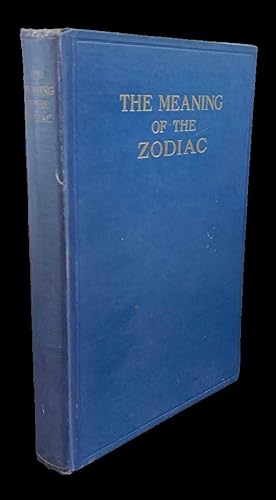 The Meaning of the Zodiac: An Ancient Idea Reviewed in the Light of a Universal Pattern