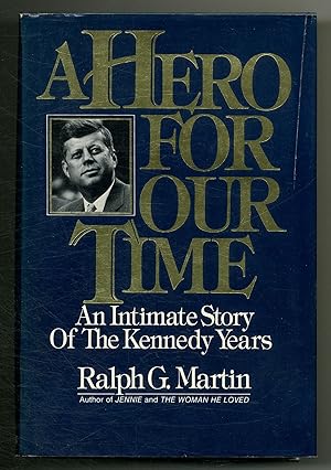 Bild des Verkufers fr A Hero for Our Time: An Intimate Story of the Kennedy Years zum Verkauf von Between the Covers-Rare Books, Inc. ABAA