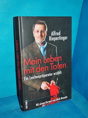 Seller image for Mein Leben mit den Toten : ein Leichenprparator erzhlt. Alfred Riepertinger , Shirley Michaela Seul for sale by Antiquarische Fundgrube e.U.