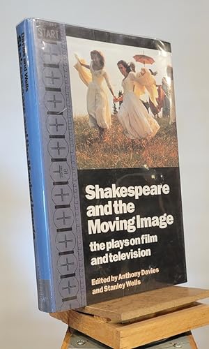 Shakespeare and the Moving Image: The Plays on Film and Television