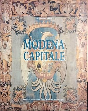 Seller image for Modena Capitale. Storia di Modena e dei suoi duchi dal 1598 al 1860. for sale by FIRENZELIBRI SRL