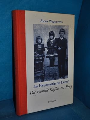 Bild des Verkufers fr Die Familie Kafka aus Prag : "Im Hauptquartier des Lrms". zum Verkauf von Antiquarische Fundgrube e.U.