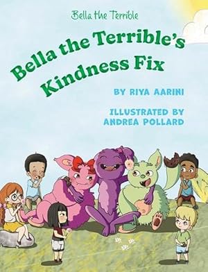 Seller image for Bella the Terrible's Kindness Fix (Hardcover) for sale by Grand Eagle Retail