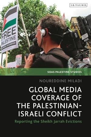 Seller image for Global Media Coverage of the Palestinian-israeli Conflict : Reporting the Sheikh Jarrah Evictions for sale by GreatBookPrices