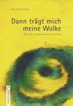 Bild des Verkufers fr Dann trgt mich meine Wolke: Wie Groe und Kleine spielend lernen Wie Groe und Kleine spielend lernen zum Verkauf von Antiquariat Mander Quell