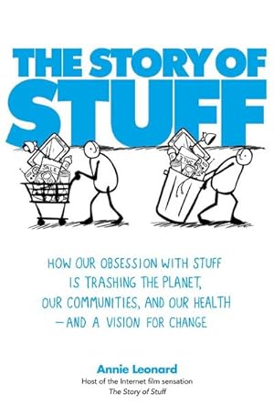 Seller image for The Story of Stuff : How Our Obsession with Stuff is Trashing the Planet, Our Communities, and Our Health - and a Vision for Change for sale by AHA-BUCH GmbH