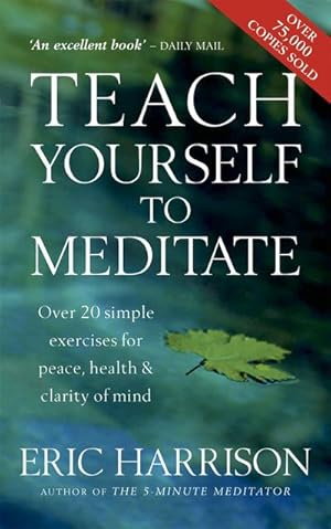 Imagen del vendedor de Teach Yourself To Meditate : Over 20 simple exercises for peace, health & clarity of mind a la venta por AHA-BUCH GmbH