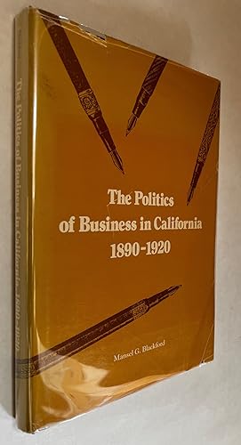 Seller image for The Politics of Business in California, 1890-1920 for sale by BIBLIOPE by Calvello Books