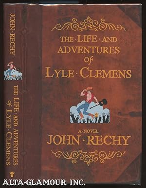 Image du vendeur pour THE LIFE AND ADVENTURES OF LYLE CLEMENS: A Novel mis en vente par Alta-Glamour Inc.