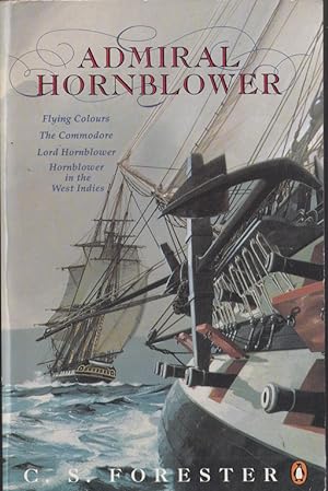 Seller image for Admiral Hornblower Omnibus : Flying Colours, The Commodore, Lord Hornblower, Hornblower and the West Indies for sale by Caerwen Books
