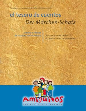 Imagen del vendedor de el tesoro de cuentos / Der Mrchen-Schatz: cuentos y fbulas de Espaa y Latinoamerrica / Geschichten und Fabeln aus Spanien und Lateinamerika: . aus Spanien und Lateinamerika. Span.-Dtsch. a la venta por Studibuch