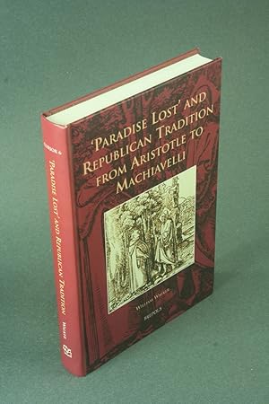 Image du vendeur pour Paradise lost and republican tradition from Aristotle to Machiavelli. mis en vente par Steven Wolfe Books
