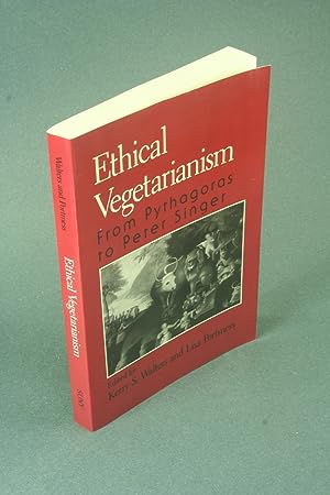 Bild des Verkufers fr Ethical vegetarianism: from Pythagoras to Peter Singer. Edited by Kerry S. Walters and Lisa Portmess zum Verkauf von Steven Wolfe Books