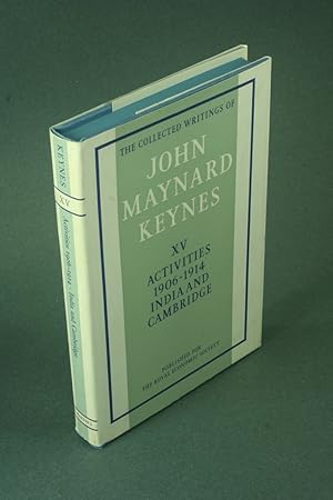 Imagen del vendedor de Volume XV: Activities 1906-1914: India and Cambridge. The collected writings of John Maynard Keynes. Edited by Elizabeth Johnson a la venta por Steven Wolfe Books