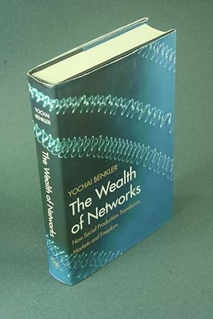 Bild des Verkufers fr The wealth of networks: how social production transforms markets and freedom. zum Verkauf von Steven Wolfe Books