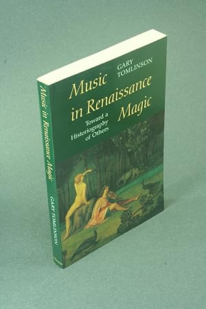 Bild des Verkufers fr Music in renaissance magic: toward a historiography of others. zum Verkauf von Steven Wolfe Books