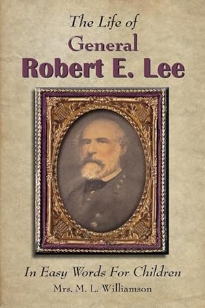 Bild des Verkufers fr The Life of General Robert E. Lee For Children, In Easy Words zum Verkauf von moluna