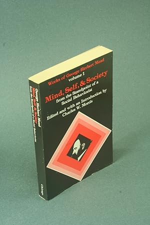 Image du vendeur pour Mind, self, and society. From the standpoint of a social behaviorist. Edited and with an introduction by Charles W. Morris mis en vente par Steven Wolfe Books