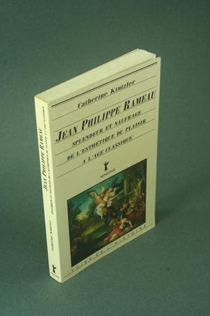 Image du vendeur pour Jean-Philippe Rameau : splendeur et naufrage de l'esthtique du plaisir  l'ge classique. mis en vente par Steven Wolfe Books