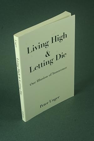 Bild des Verkufers fr Living high and letting die: our illusion of innocence. zum Verkauf von Steven Wolfe Books