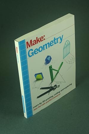 Bild des Verkufers fr Geometry: learn by 3D printing, coding and exploring. zum Verkauf von Steven Wolfe Books