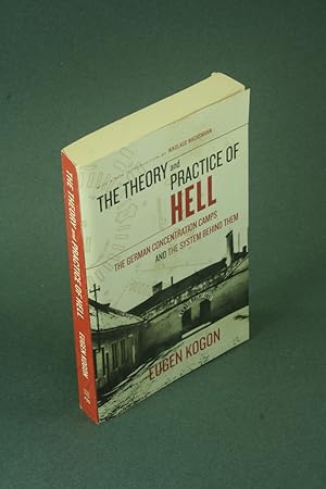 Imagen del vendedor de The theory and practice of hell: the German concentration camps and the system behind them. Translated from the German by Heinz Norden a la venta por Steven Wolfe Books