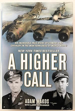 Imagen del vendedor de A Higher Call: An Incredible True Story of Combat and Chivalry in the War-Torn Skies of World War II a la venta por The Aviator's Bookshelf