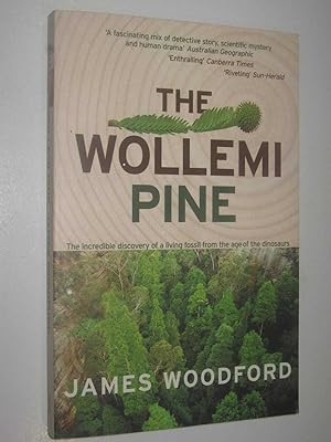 The Wollemi Pine : The Incredible Discovery of a Living Fossil from the Age of the Dinosaurs