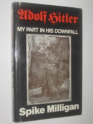 Seller image for Adolf Hitler: My Part in His Downfall - War (and Peace) Memoirs Series #1 for sale by Manyhills Books
