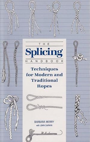 Bild des Verkufers fr THE SPLICING HANDBOOK - Techniques for Modern and Traditional Ropes zum Verkauf von Jean-Louis Boglio Maritime Books