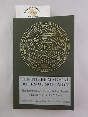 Bild des Verkufers fr The Three Magical Books of Solomon: The Lesser Key of Solomon the King - The Geater Key of Solomonthe King.- The Testament of Solomon. zum Verkauf von Chiemgauer Internet Antiquariat GbR