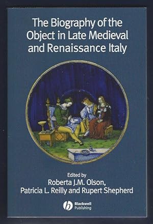 The Biography of the Object in Late Medieval and Renaissance Italy