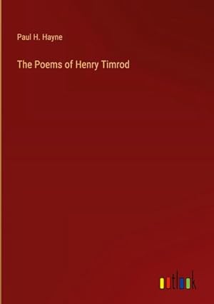 Seller image for The Poems of Henry Timrod for sale by BuchWeltWeit Ludwig Meier e.K.