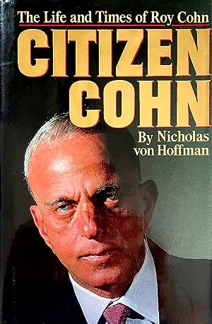 Seller image for Citizen Cohn: The Life and Times of Roy Cohn for sale by The Book House, Inc.  - St. Louis