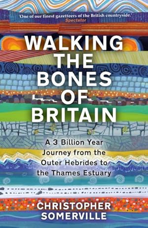 Imagen del vendedor de Walking the Bones of Britain : A 3,000 Million Year Geological Journey from the Outer Hebrides to the Thames Estuary a la venta por GreatBookPrices