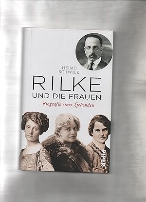 Rilke und die Frauen : Biografie eines Liebenden. Unter Mitarbeit von Uwe Wolff