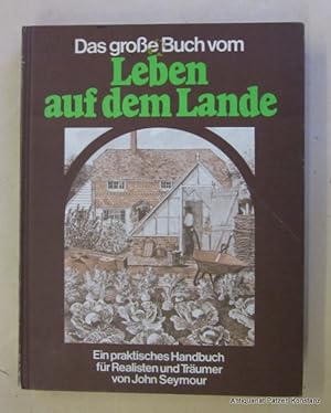 Das große Buch vom Leben auf dem Lande. Ein praktisches Handbuch für Realisten und Träumer. Buchg...