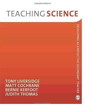Bild des Verkufers fr Teaching Science (Developing as a Reflective Secondary Teacher): Developing as a Reflective Secondary Teacher zum Verkauf von WeBuyBooks