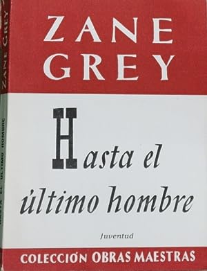 Imagen del vendedor de Hasta el último hombre To the last man : novela a la venta por Librería Alonso Quijano