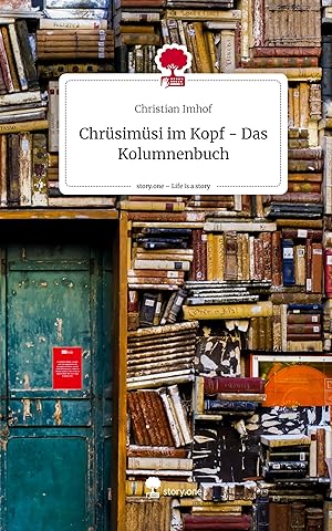 Bild des Verkufers fr Chrsimsi im Kopf - Das Kolumnenbuch. Life is a Story - story.one zum Verkauf von moluna