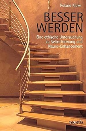 Seller image for Besser werden : eine ethische Untersuchung zu Selbstformung und Neuro-Enhancement. for sale by Antiquariat im Schloss