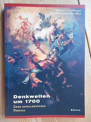 Denkwelten um 1700 : zehn intellektuelle Profile ; [Publikation der Arbeitsstelle für Historische...