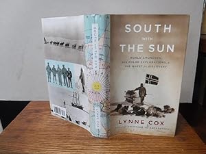 Seller image for South with the Sun: Roald Amundsen, His Polar Explorations, and the Quest for Discovery for sale by Old Scrolls Book Shop