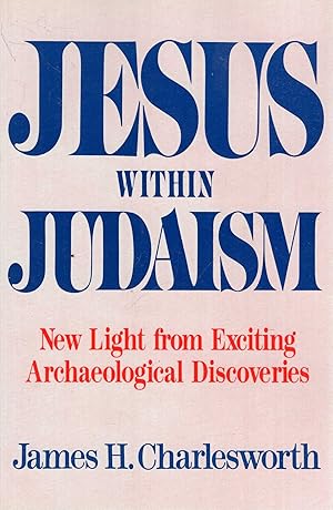 Seller image for Jesus Within Judaism: New Light from Exciting Archaeological Discoveries for sale by Pendleburys - the bookshop in the hills