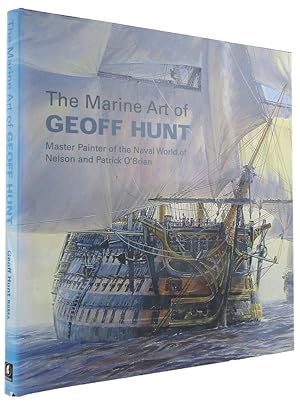 Imagen del vendedor de THE MARINE ART OF GEOFF HUNT: Master Painter of the Naval World of Nelson and Patrick O'Brian a la venta por Kay Craddock - Antiquarian Bookseller