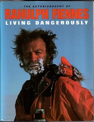 Seller image for Living Dangerously: The Autobiography of Ranulph Fiennes for sale by High Street Books