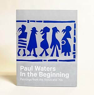 Imagen del vendedor de Paul Waters : In the Beginning. Paintings from the 1960s and 70s a la venta por Exquisite Corpse Booksellers