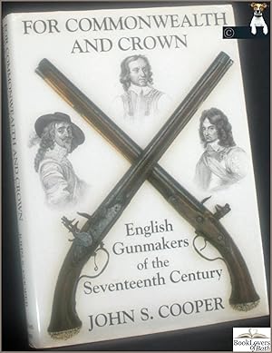 Bild des Verkufers fr For Commonwealth and Crown: English Gunmakers of the Seventeenth Century zum Verkauf von BookLovers of Bath