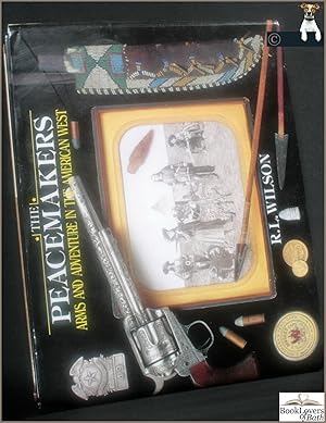 Seller image for The Peacemakers: Arms and Adventure in the American West for sale by BookLovers of Bath